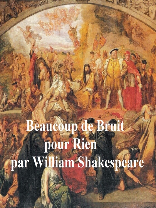 Title details for Beaucoup de Bruit pour Rien (Much Ado About Nothing in French) by William Shakespeare - Wait list